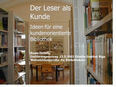 Der Leser als Kunde Ideen für eine kundenorientierte Bibliothek