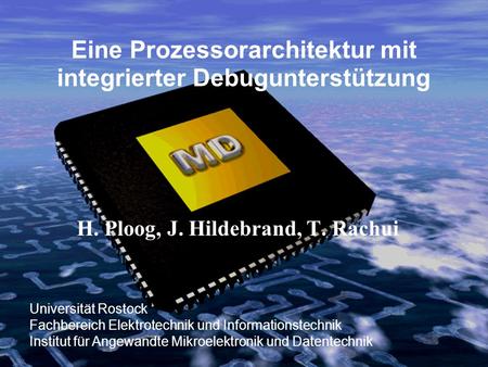 Universität Rostock Fachbereich Elektrotechnik und Informationstechnik Institut für Angewandte Mikroelektronik und Datentechnik Eine Prozessorarchitektur.