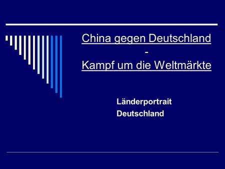 China gegen Deutschland - Kampf um die Weltmärkte Länderportrait Deutschland.