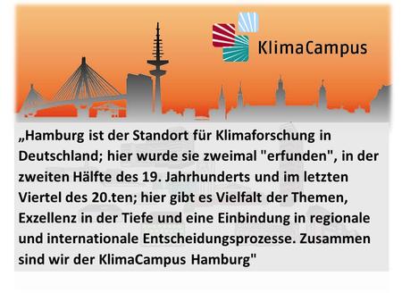 „Hamburg ist der Standort für Klimaforschung in Deutschland; hier wurde sie zweimal erfunden, in der zweiten Hälfte des 19. Jahrhunderts und im letzten.