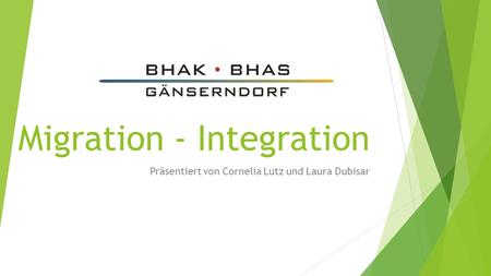 Präsentiert von Cornelia Lutz und Laura Dubisar Migration - Integration.