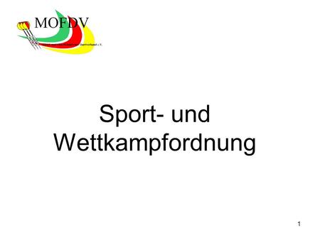 1 Sport- und Wettkampfordnung. 2 Neuerungen in der Sport- und Wettkampfordnung Vorstellung einer neuen Struktur für den Ligabetrieb im MOFDV.