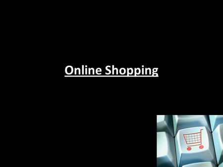 Online Shopping.