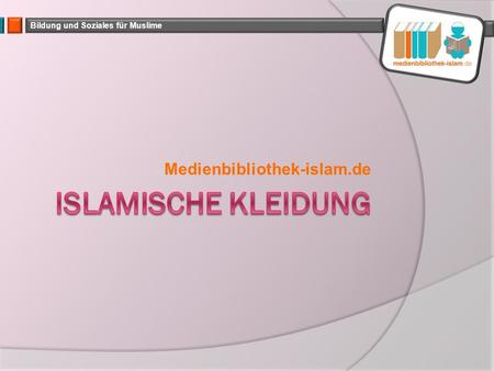 Medienbibliothek-islam.de Islamische Kleidung.