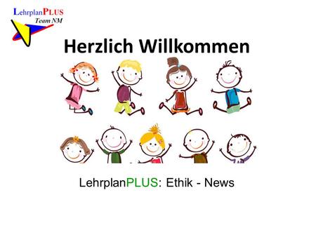 Herzlich Willkommen LehrplanPLUS: Ethik - News.