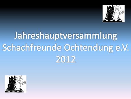Jahreshauptversammlung Schachfreunde Ochtendung e.V. 2012