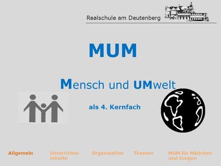 MUM Mensch und UMwelt als 4. Kernfach Realschule am Deutenberg