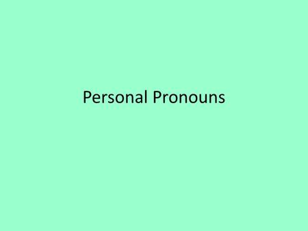 Personal Pronouns.