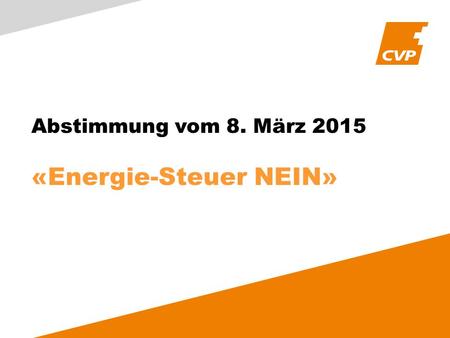 Abstimmung vom 8. März 2015 «Energie-Steuer NEIN».
