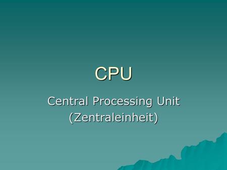 Central Processing Unit (Zentraleinheit)