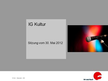 IG Kultur Sitzung vom 30. Mai 2012 IG Kultur | Spurgruppe | 2012.