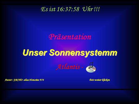 Präsentation Unser Sonnensystemm Atlantis - Es ist 10:58:14 Uhr !!!