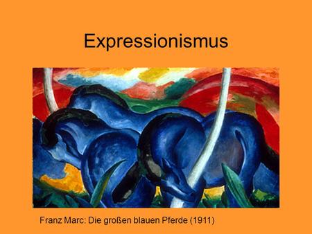 Expressionismus Franz Marc: Die großen blauen Pferde (1911)