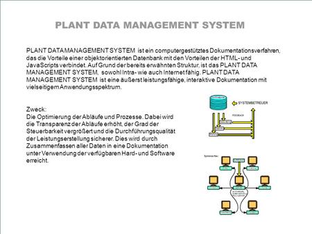 PLANT DATA MANAGEMENT SYSTEM ist ein computergestütztes Dokumentationsverfahren, das die Vorteile einer objektorientierten Datenbank mit den Vorteilen.
