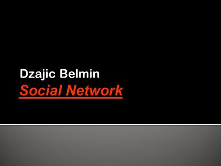 Dzajic Belmin.  Social networking  Was ist ein Social Network? Gemeinschaften von Personen, die bei  Chat  Blog  Video  Email  Diskussionsforen.