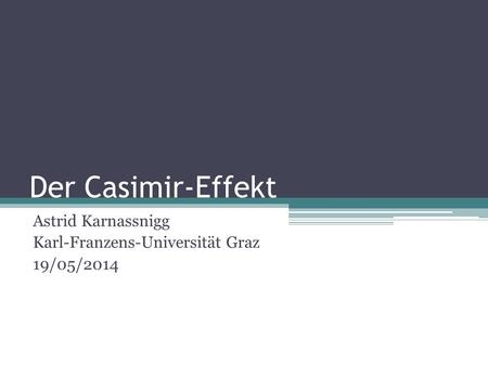 Astrid Karnassnigg Karl-Franzens-Universität Graz 19/05/2014