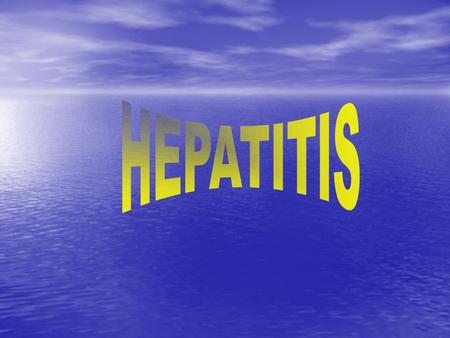 HEPATITIS Wir erzählen etwas zu dem Thema Hepatitis.
