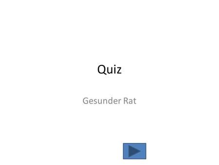 Quiz Gesunder Rat.