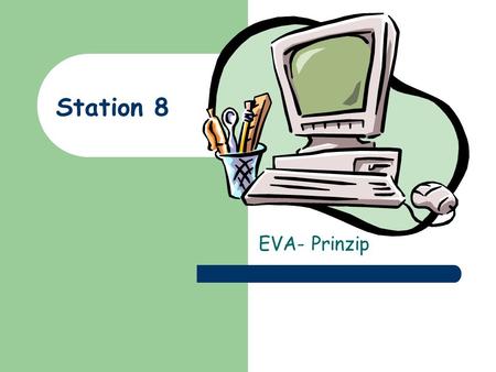 Station 8 EVA- Prinzip.