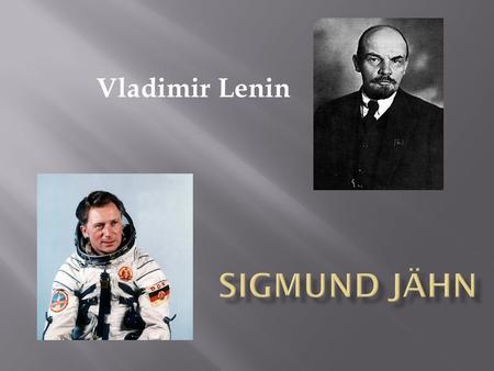 Vladimir Lenin Sigmund Jähn.