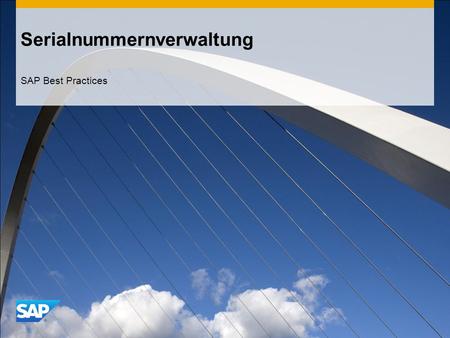 Serialnummernverwaltung SAP Best Practices. ©2013 SAP AG. Alle Rechte vorbehalten.2 Einsatzmöglichkeiten, Vorteile und wichtige Abläufe im Szenario Einsatzmöglichkeiten.