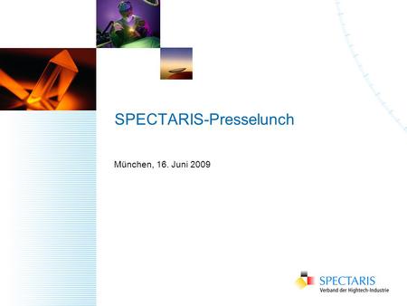 SPECTARIS-Presselunch München, 16. Juni 2009. Aktuelle wirtschaftliche Lage der Optischen Technologien Sven Behrens, Geschäftsführer SPECTARIS e.V. 26.