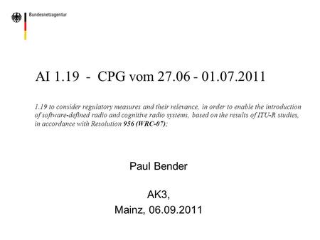 AI 1.19 - CPG vom 27.06 - 01.07.2011 1.19 to consider regulatory measures and their relevance, in order to enable the introduction of software-defined.