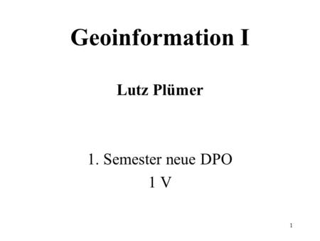 Geoinformation I Lutz Plümer