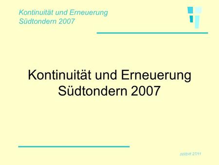 Kontinuität und Erneuerung Südtondern 2007.ppt/pitt 27/11.
