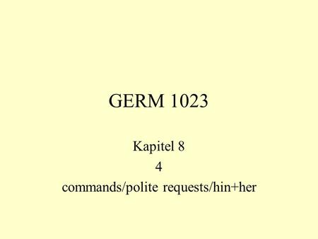 GERM 1023 Kapitel 8 4 commands/polite requests/hin+her.