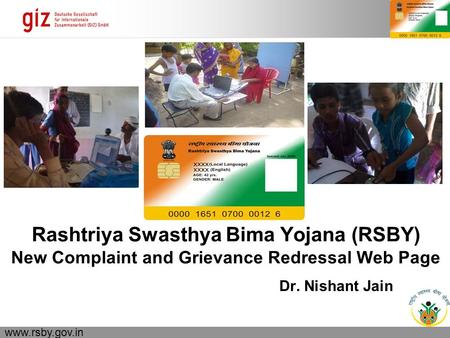 23.04.2015 Seite 1 www.rsby.gov.in Rashtriya Swasthya Bima Yojana (RSBY) New Complaint and Grievance Redressal Web Page Dr. Nishant Jain.