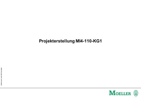 Schutzvermerk nach DIN 34 beachten Projekterstellung MI4-110-KG1.