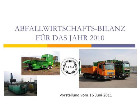ABFALLWIRTSCHAFTS-BILANZ FÜR DAS JAHR 2010 Vorstellung vom 16 Juni 2011.