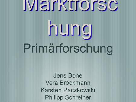 Marktforschung Primärforschung Jens Bone Vera Brockmann