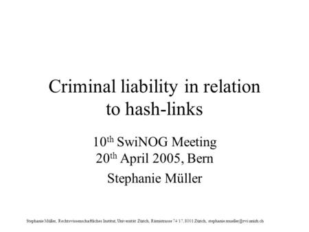 Stephanie Müller, Rechtswissenschaftliches Institut, Universität Zürich, Rämistrasse 74/17, 8001 Zürich, Criminal liability.