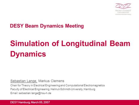 Beam Dynamics Meeting March 05 2007 1 Professur für Theoretische Elektrotechnik und Numerische Feldberechnung Sebastian Lange Simulation of Longitudinal.