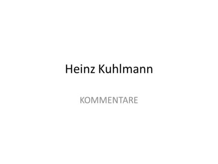 Heinz Kuhlmann KOMMENTARE. zaradi mene zahtevati meni je vseeno (2x) delodajalec poznati lagati zagotovo napaka dati odpoved einverstanden genau Es ist.