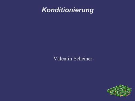 Konditionierung Valentin Scheiner.