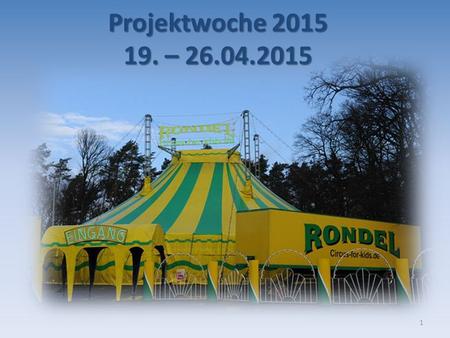Projektwoche 2015 19. – 26.04.2015.