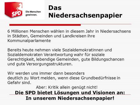 Das Niedersachsenpapier 6 Millionen Menschen wählen in diesem Jahr in Niedersachsens in Städten, Gemeinden und Landkreisen ihre Kommunalparlamente Bereits.