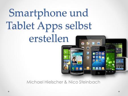 Smartphone und Tablet Apps selbst erstellen Michael Hielscher & Nico Steinbach.
