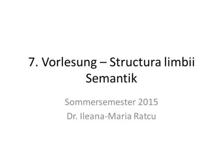 7. Vorlesung – Structura limbii Semantik