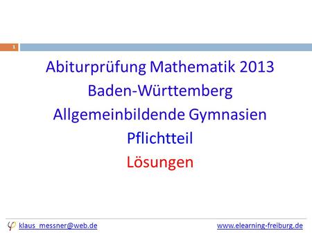 1 Abiturprüfung Mathematik 2013 Baden-Württemberg Allgemeinbildende.