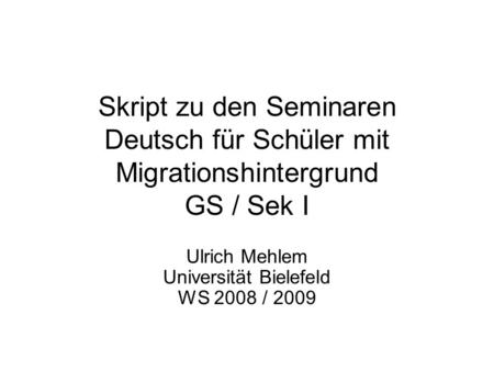 Ulrich Mehlem Universität Bielefeld WS 2008 / 2009