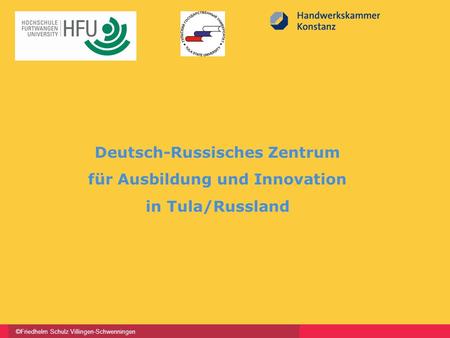 ©Friedhelm Schulz Villingen-Schwenningen Deutsch-Russisches Zentrum für Ausbildung und Innovation in Tula/Russland.