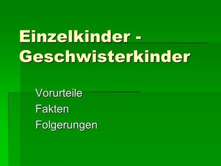 Einzelkinder - Geschwisterkinder
