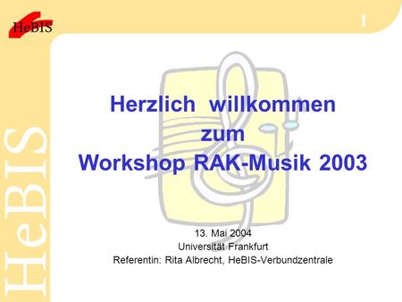 Herzlich willkommen zum Workshop RAK-Musik 2003