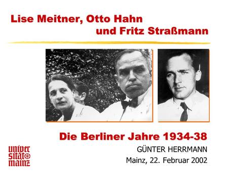 Lise Meitner, Otto Hahn und Fritz Straßmann
