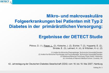 Mikro- und makrovaskuläre Folgeerkrankungen bei Patienten mit Typ 2 Diabetes in der primärärztlichen Versorgung: Ergebnisse der DETECT Studie Pittrow,
