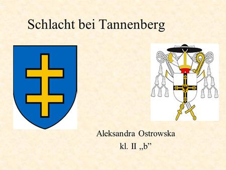 Schlacht bei Tannenberg Aleksandra Ostrowska kl. II,,b”